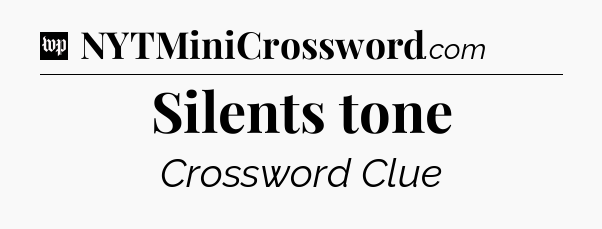 Silents tone Crossword Clue