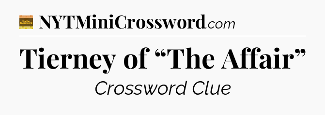 Tierney of “The Affair” - Eugene Sheffer Crossword