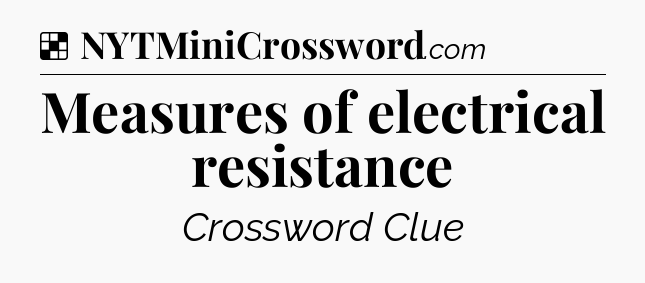 Solution: Measures of electrical resistance - NYT Crossword