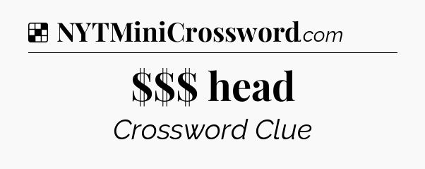 Solution: $$$ head - NYT Crossword
