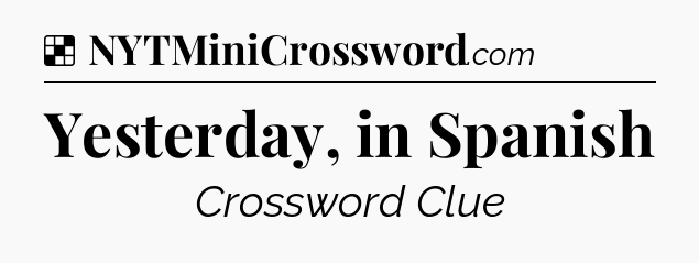 Solution: Yesterday, in Spanish - NYT Crossword