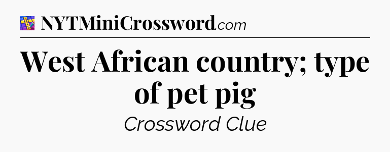 West African country; type of pet pig Codycross