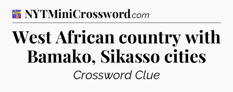West African country with Bamako, Sikasso cities Codycross