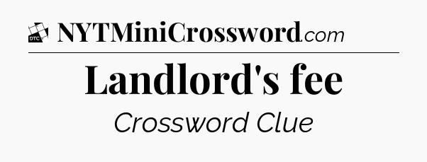Landlord's fee - Daily Themed Classic Crossword