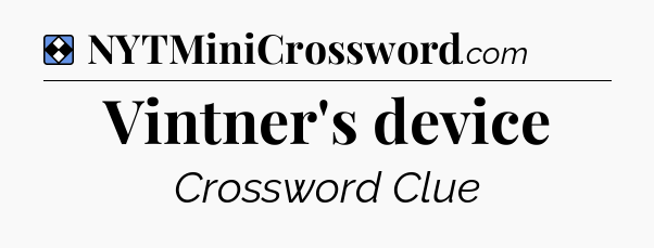 Solution: Vintner's device - NYT Mini Crossword