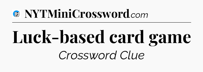 Luck-based card game Crossword Clue