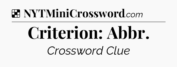 Solution: Criterion: Abbr - NYT Crossword