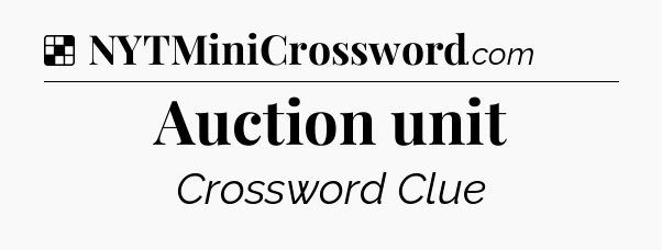 Solution: Auction unit - NYT Crossword