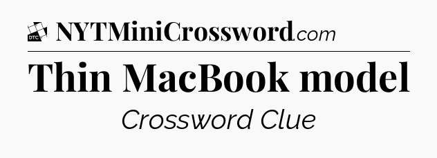 Thin MacBook model - Daily Themed Classic Crossword