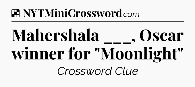 Solution: Mahershala ___, Oscar winner for 