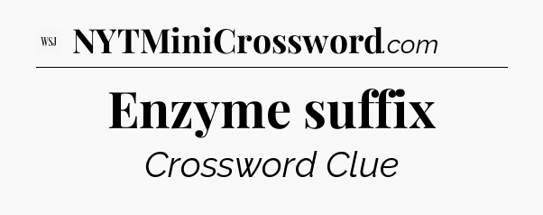 Enzyme suffix - WSJ Crossword