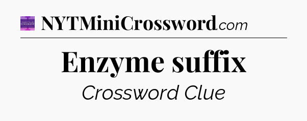 Enzyme suffix - Thomas Joseph Crossword
