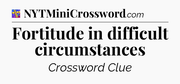 Fortitude in difficult circumstances Codycross