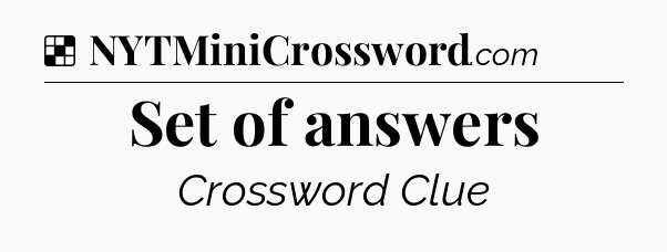 Solution: Set of answers - NYT Crossword