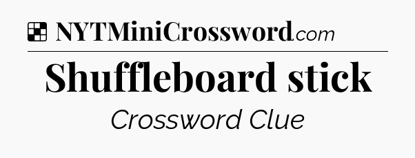 Solution: Shuffleboard stick - NYT Crossword