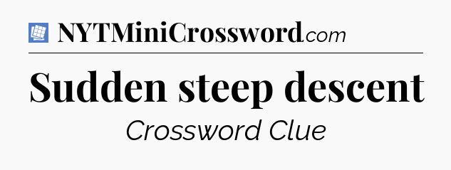 Sudden steep descent Puzzle Page Crossword Clue