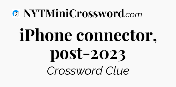 iPhone connector, post-2023 Crossword Clue