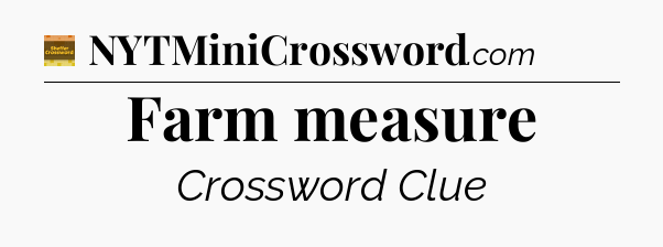 Farm measure crossword clue Eugene Sheffer