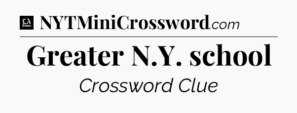 Greater N.Y. school - LA Times Crossword