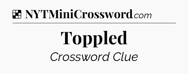 Solution: Toppled - NYT Crossword