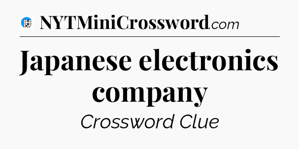 Japanese electronics company Crossword Clue