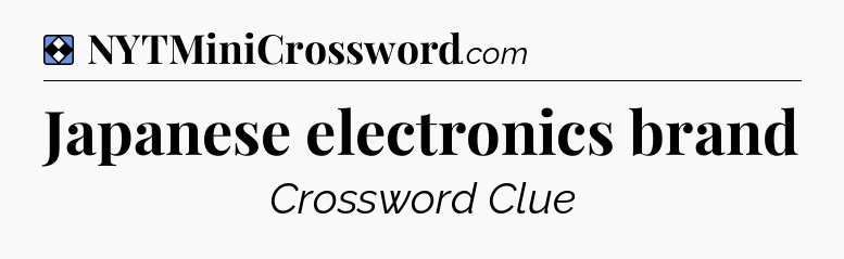 Solution: Japanese electronics brand - NYT Mini Crossword