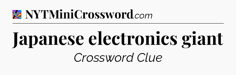 Japanese electronics giant Crossword Clue