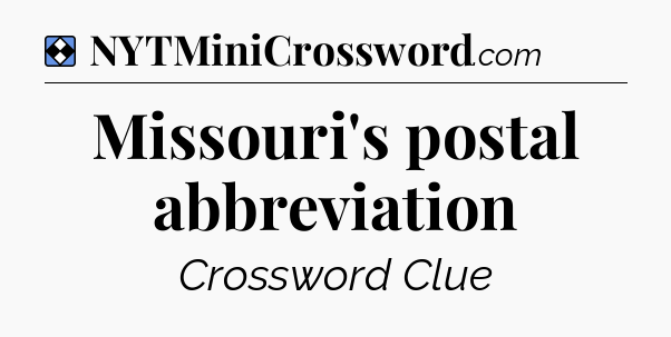 Solution: Missouri's postal abbreviation - NYT Mini Crossword