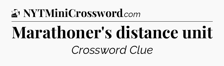 Marathoner's distance unit - Daily Themed Mini Crossword
