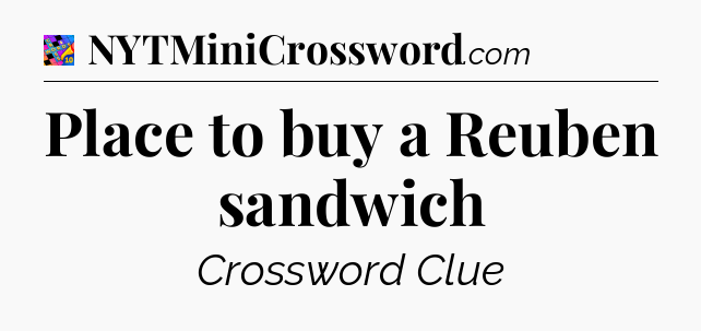 Place to buy a Reuben sandwich Crossword Clue
