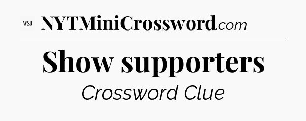 Show supporters - WSJ Crossword