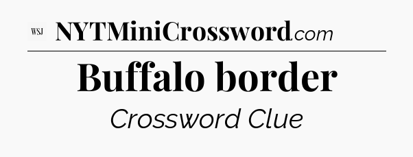 Buffalo border - WSJ Crossword