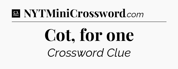 Cot, for one - LA Times Crossword