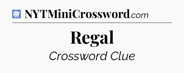 Regal Puzzle Page Crossword Clue