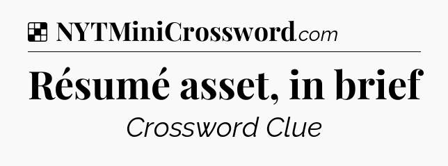 Solution: Résumé asset, in brief - NYT Crossword