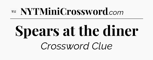 Spears at the diner - WSJ Crossword