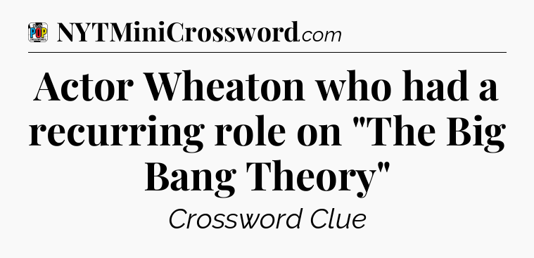 Actor Wheaton who had a recurring role on 