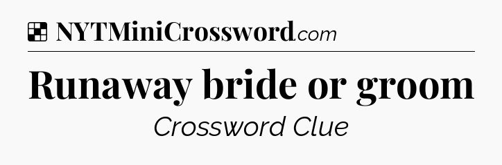 Solution: Runaway bride or groom - NYT Crossword