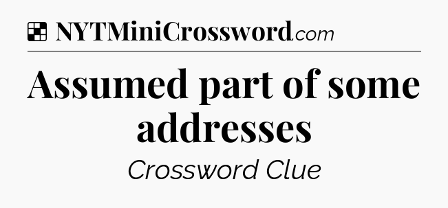 Solution: Assumed part of some addresses - NYT Crossword
