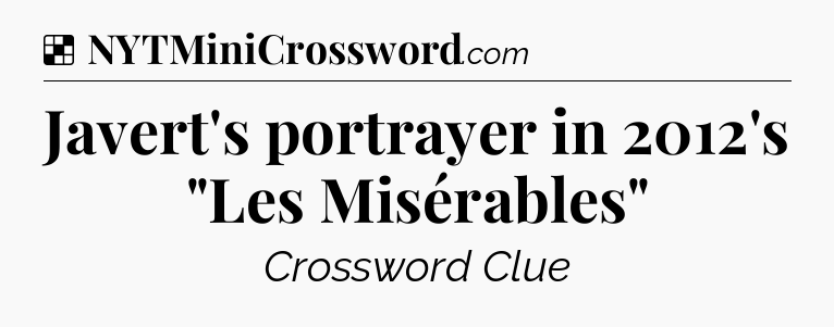 Solution: Javert's portrayer in 2012's 