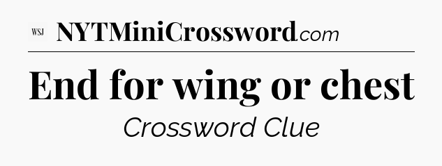 End for wing or chest - WSJ Crossword