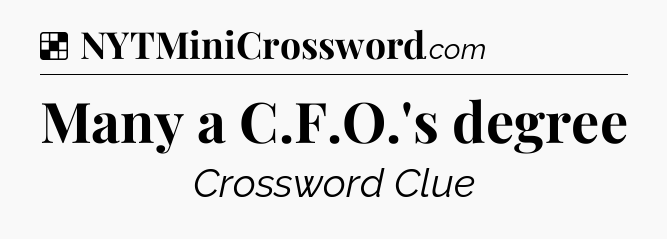Solution: Many a C.F.O.'s degree - NYT Crossword