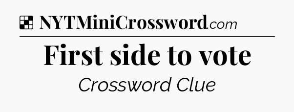 Solution: First side to vote - NYT Crossword