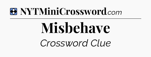 Solution: Misbehave - NYT Mini Crossword