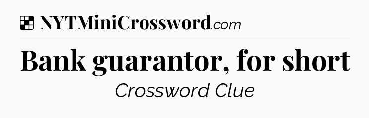 Solution: Bank guarantor, for short - NYT Crossword