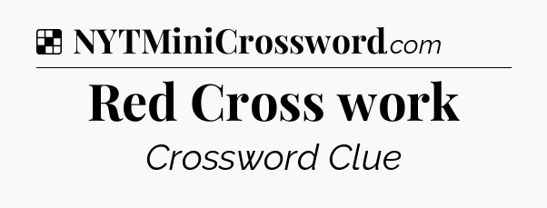 Solution: Red Cross work - NYT Crossword