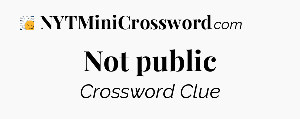 Not public - 7 Little Words