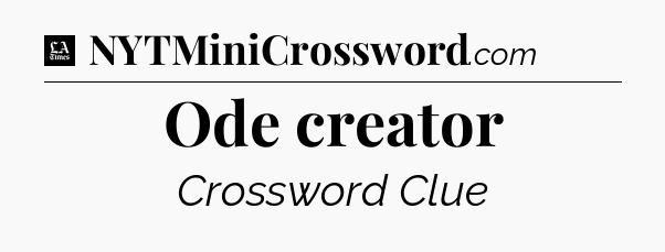 Ode creator - LA Times Crossword