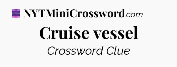 Cruise vessel - Thomas Joseph Crossword