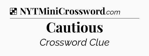 Solution: Cautious - NYT Crossword